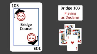 Bridge 103 Course Playing As Declarer Bridge Is For Everyone.