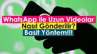 Whatsapp Ile Uzun Videolar Nasıl Gönderilir?