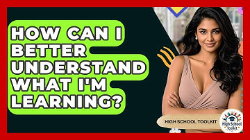 How Can I Better Understand What I