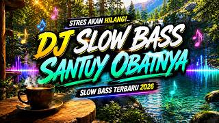 Stres akan Hilang! Dengan DJ Slow Bass Santuy Terbaru 2026