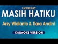Masih Hatiku - Tiara Andini, Arsy Widianto (Karaoke) Lower Key