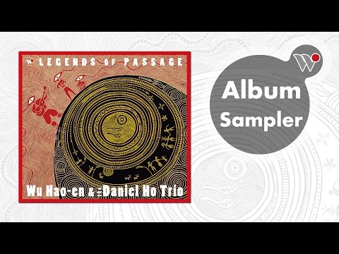 Wu Hao-en & The Daniel Ho Trio - Legends of Passage  (Album Sampler)