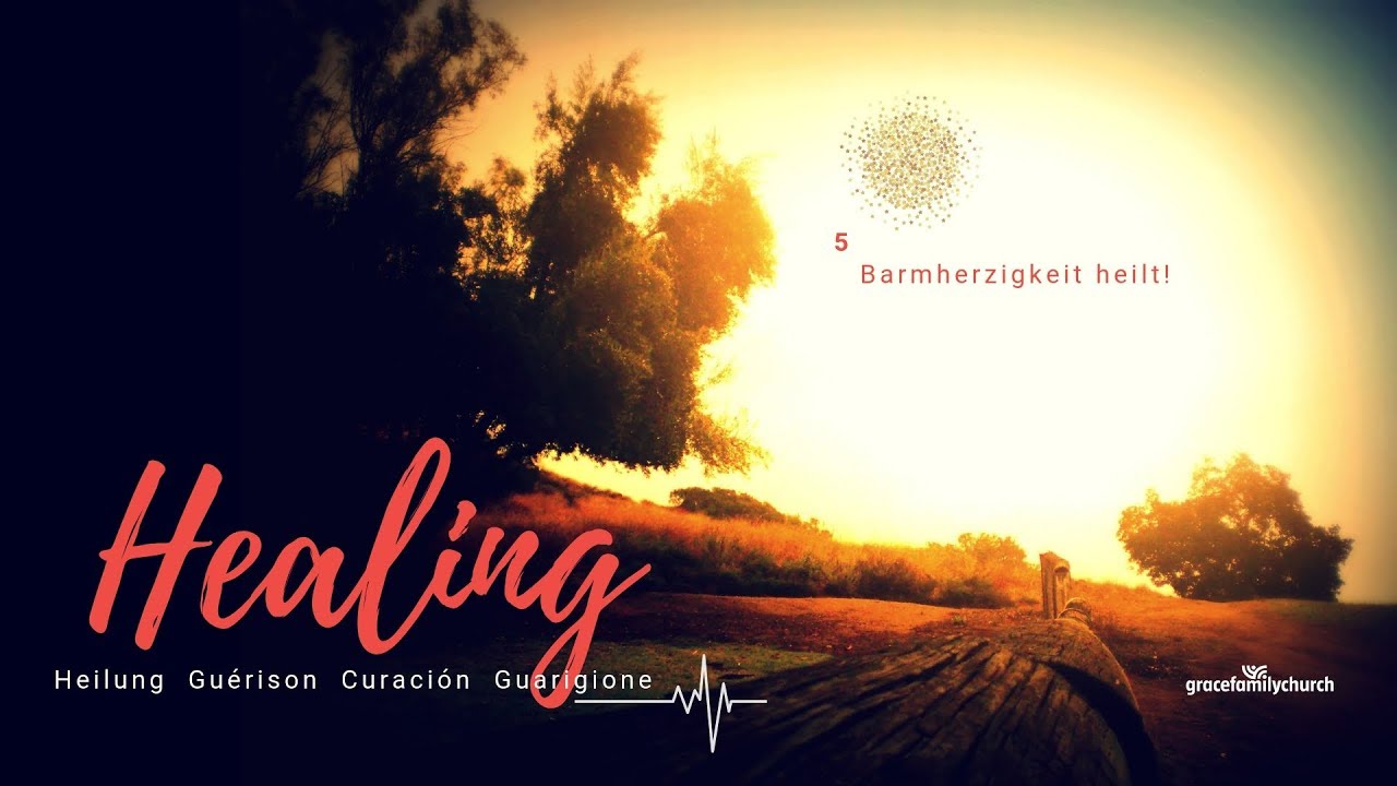 Healing 5 - Barmherzigkeit heilt - 11.11.2018