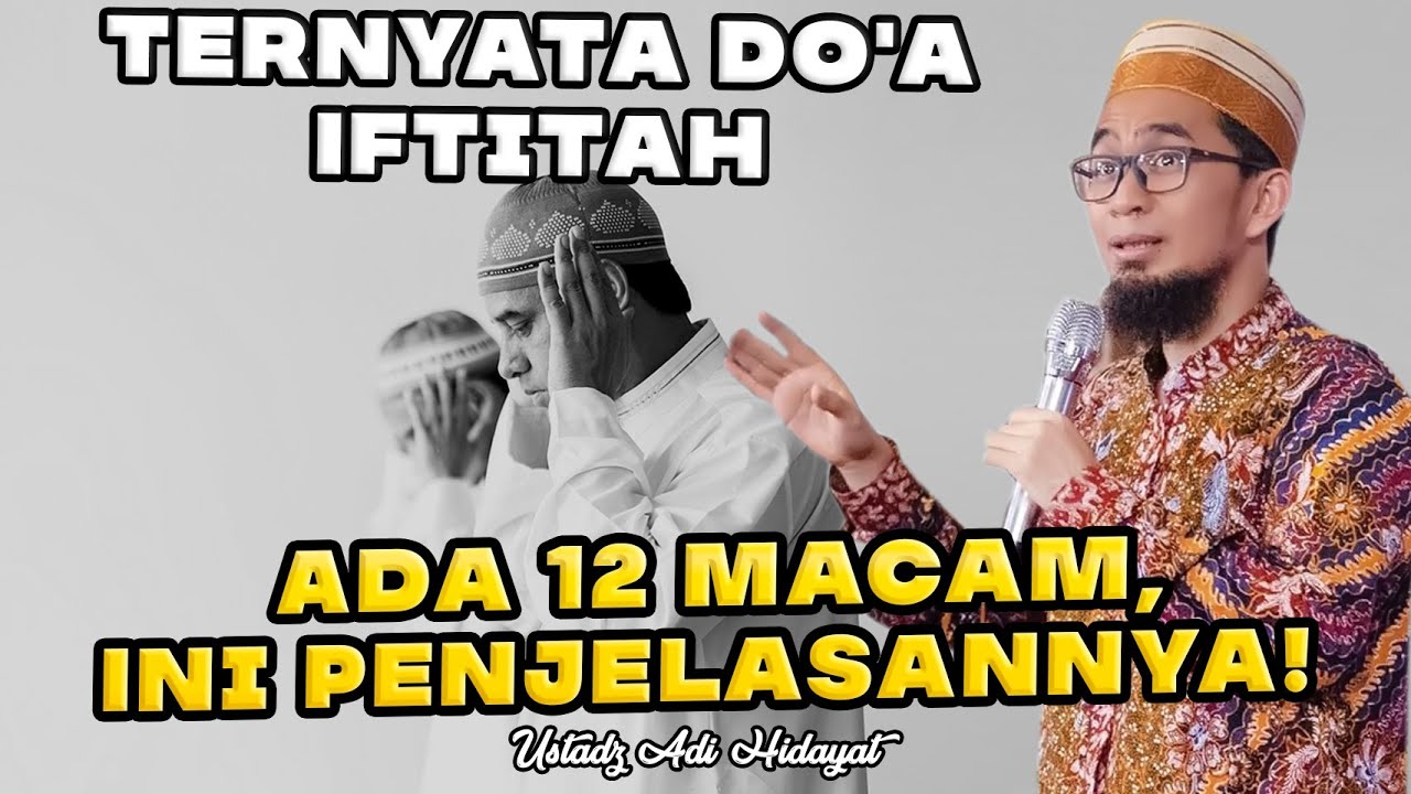 Ternyata Do'a Iftitah Ada 12 Macam, Ini Penjelasannya! Ustadz Adi Hidayat, Lc., MA