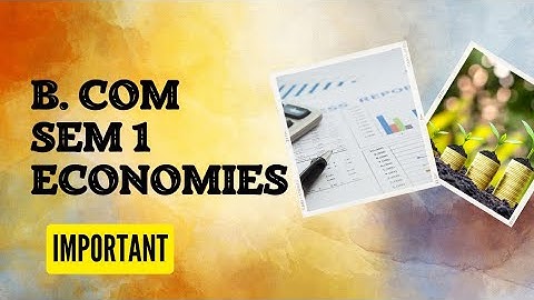 B. COM SEM 1 ECONOMICS  IMPORTANT QUESTION | Saurashtra University