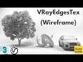 Render Wireframe using VrayEdgesTex Map in 3ds Max
