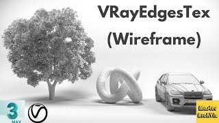 Render Wireframe using VrayEdgesTex Map in 3ds Max