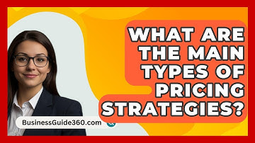 What Are The Main Types Of Pricing Strategies? - BusinessGuide360.com