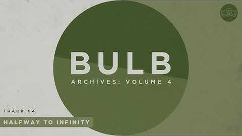 Bulb - Halfway To Infinity (Official Audio)