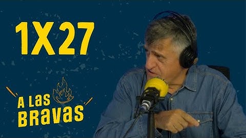 A las Bravas 1x27 | El Gran Wyoming