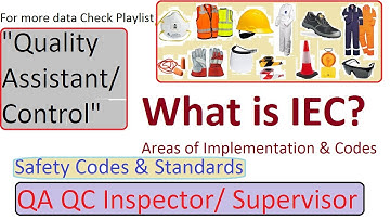 What is IEC | Safety Codes and standards | Safety Codes and Standards | QA Inspector | QC Supervisor