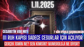 1.11 Ruh Kapısı Sadece Cesurlar İçin Gizli Enerjiler Bugün Açığa Çıkıyor