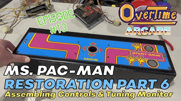 Ms. Pac-Man Restoration part 6: Cleaning up the Control Panel and Adjusting the Monitor