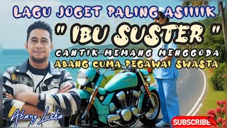Lagu Joget Terbaru - Ibu SUSTER - Remix - Lirik