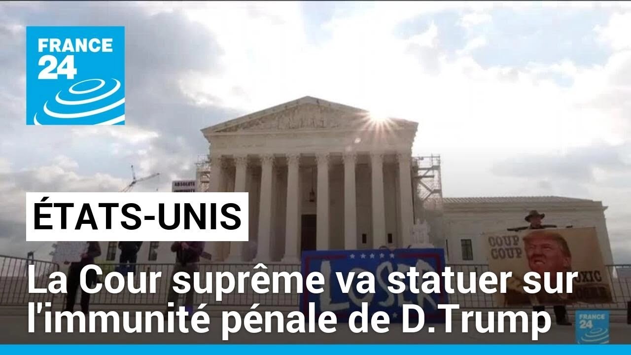 Tats Unis  la Cour suprme va statuer sur limmunit pnale de Donald Trump  FRANCE 24