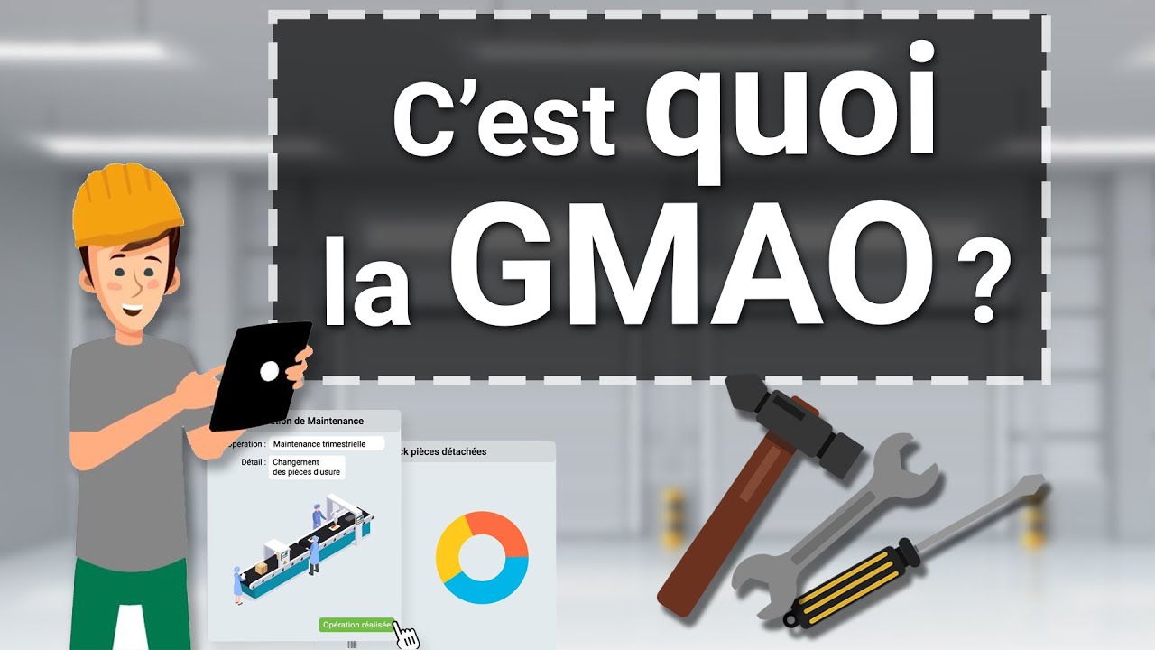 Cest quoi la GMAO ? (Gestion de Maintenance Assistée par Ordinateur)