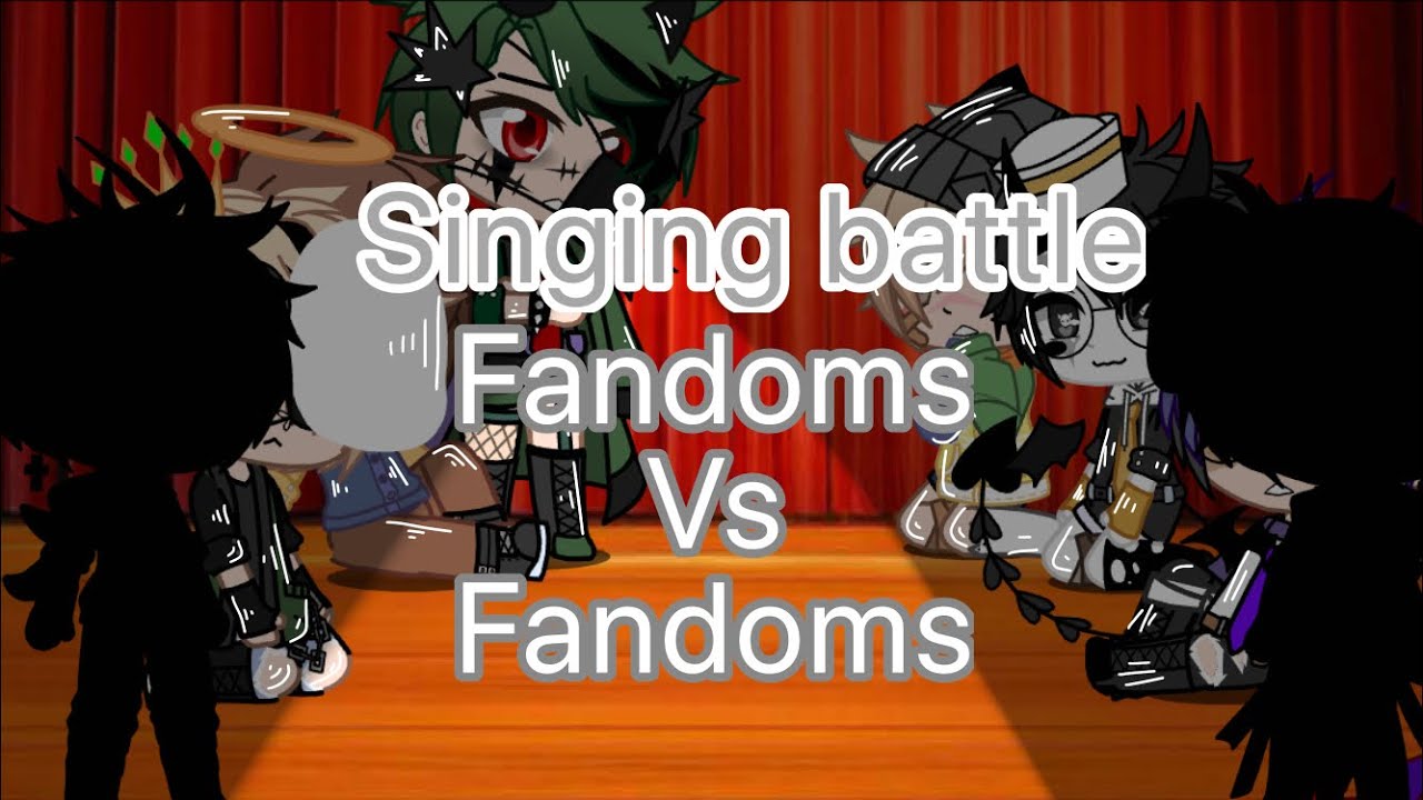 Fandoms vs fandoms // singing battle// :D