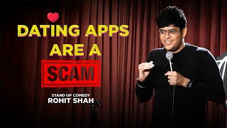Dating Apps Are A Scam | Standup Comedy by Rohit Shah