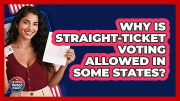 Why Is Straight-ticket Voting Allowed In Some States? - First Time Voter Expert