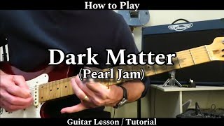 How to Play DARK MATTER - Pearl Jam. (with solo) Guitar Lesson / Tutorial.