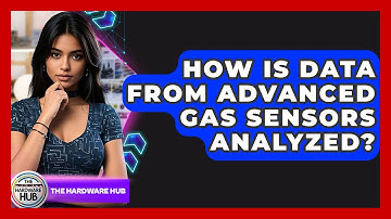 How Is Data From Advanced Gas Sensors Analyzed? - The Hardware Hub