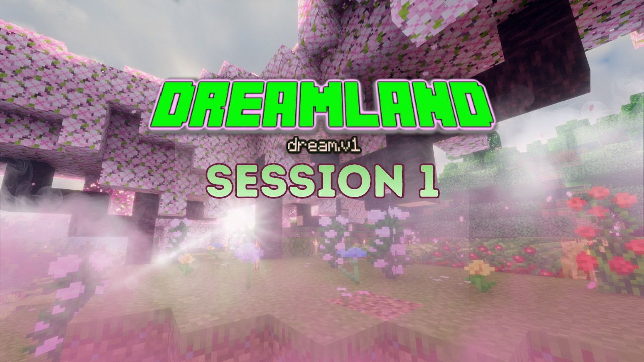 WELCOME TO DREAMLAND! [First Dream: Session 1]