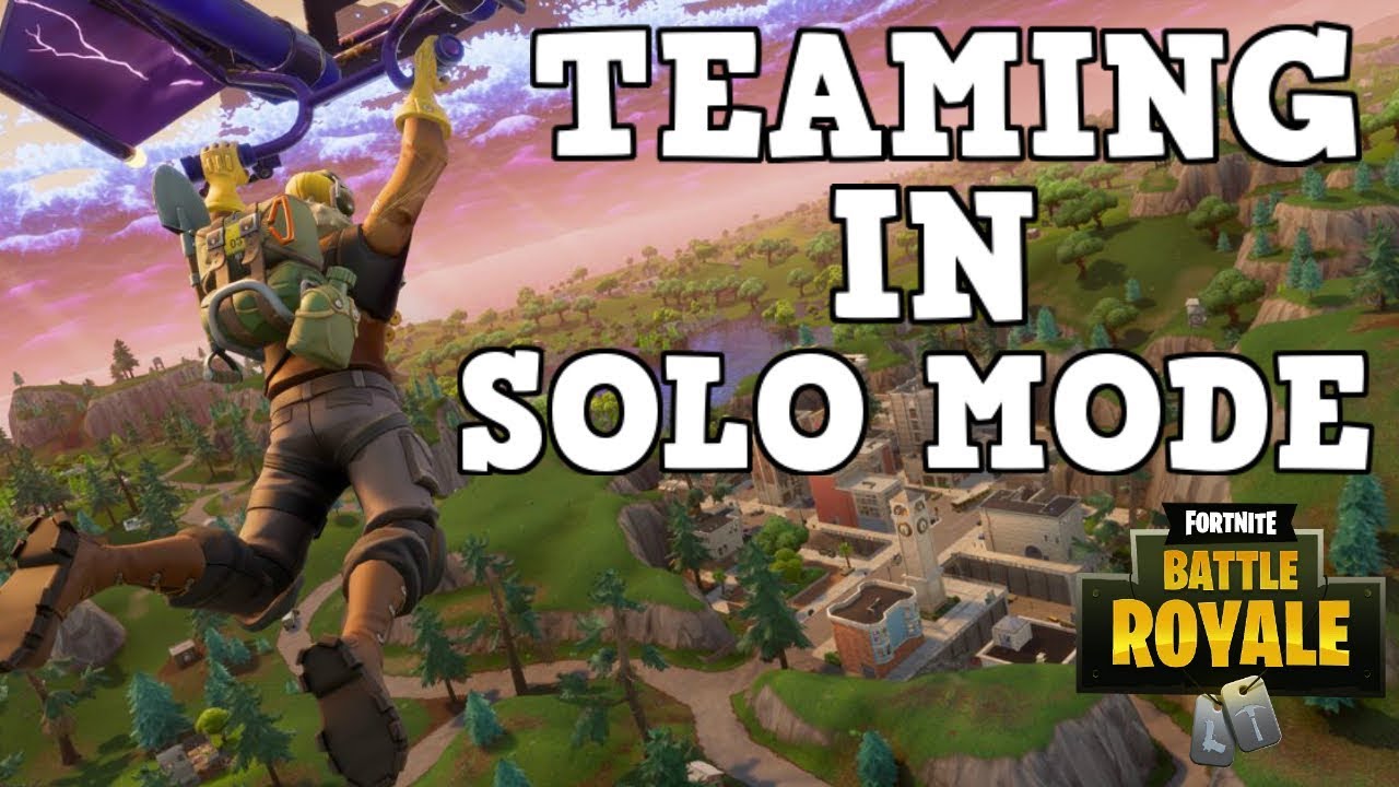 Teaming In Solo Mode Fortnite Battle Royale YouTube