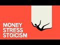 STOICISM | How to Worry Less About Money