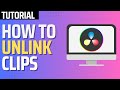 How To Unlink Clips in Davinci Resolve (Full 2026 Guide)