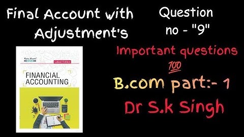 Final Accounts With Adjustments SBPD Publication Financial accountancy Bcom 1st Year Question No - 9