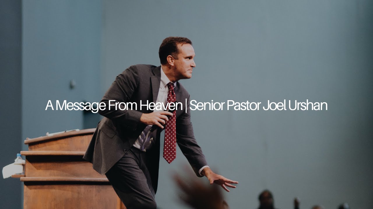 A Message From Heaven | Senior Pastor Joel Urshan | 06.23.24