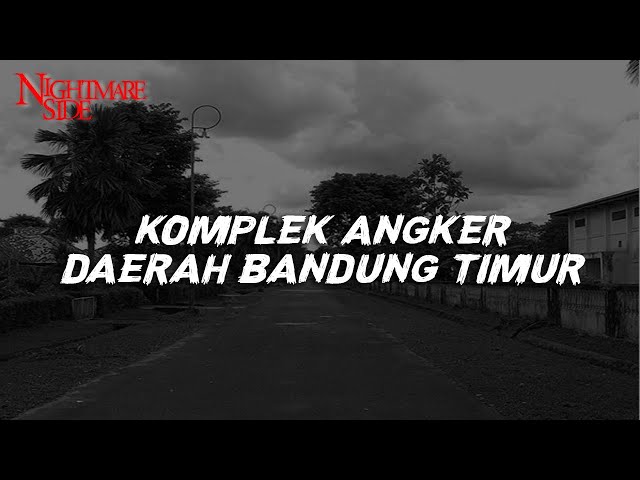 KOMPLEK ANGKER DAERAH BANDUNG TIMUR (NIGHTMARE SIDE OFFICIAL 2021) - ARDAN RADIO class=