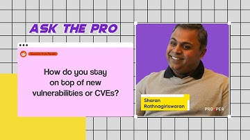 Ask The Pro: Sharan Rathnagiriswaran on Staying Up to Date with CVEs