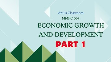 MMPC 003 - Unit 2 Economic Growth and Development - Part 1