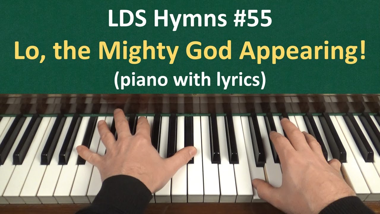 (55) Lo, the Mighty God Appearing! (LDS Hymns piano with lyrics) YouTube