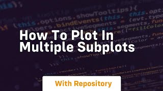how to plot in multiple subplots
