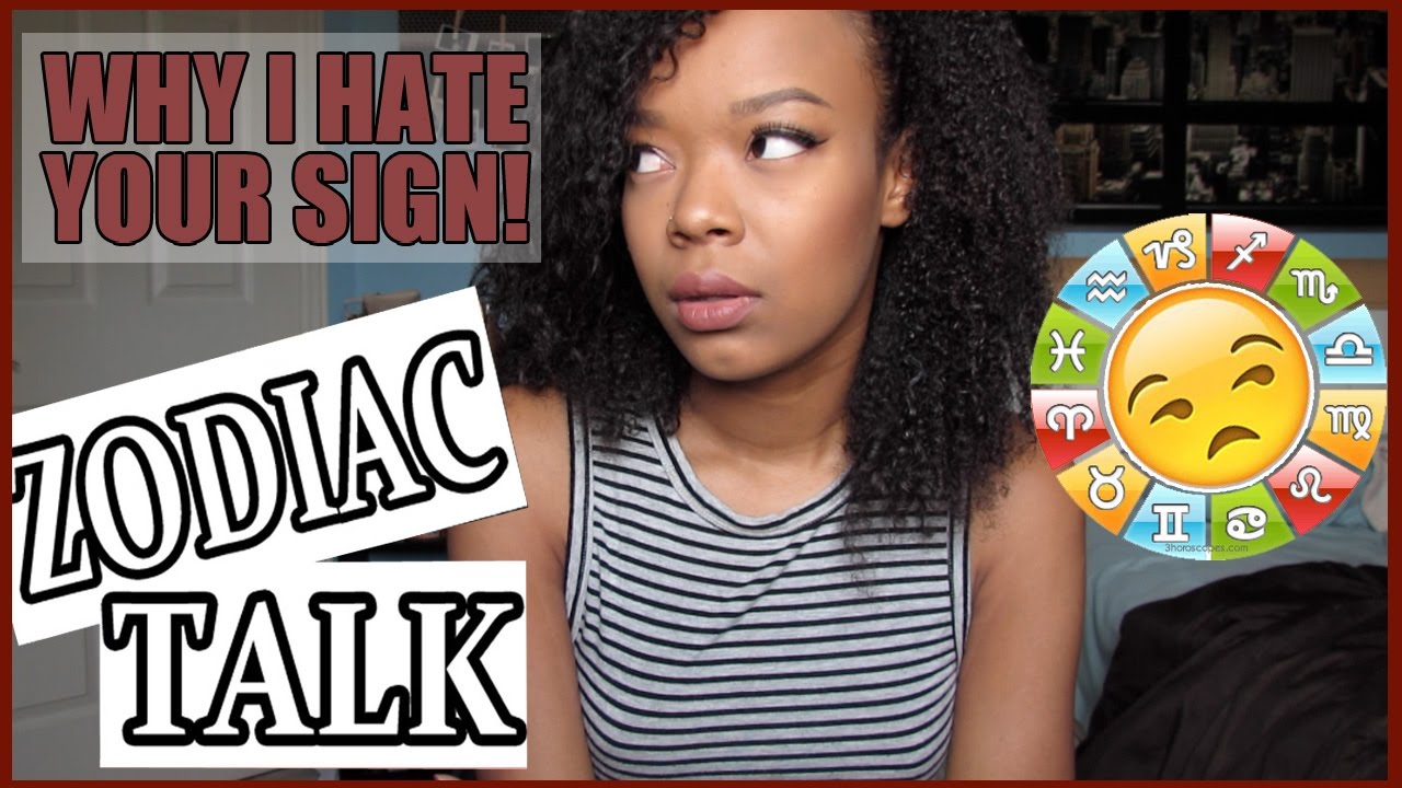 WHY I HATE YOUR SIGN PT. 2 - ZODIAC RANT