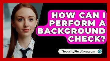 How Can I Perform A Background Check? - SecurityFirstCorp.com