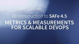 An Introduction to SAFe 4.5 Metrics & Measurements for Scalable DevOps