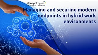 [Webinar] Managing and securingmodern endpoints in hybridwork environments