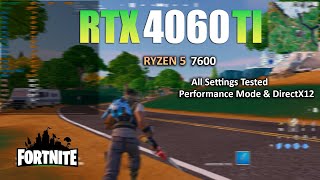 RTX 4060 Ti : Fortnite All Settings Tested  Performance Mode & DX12