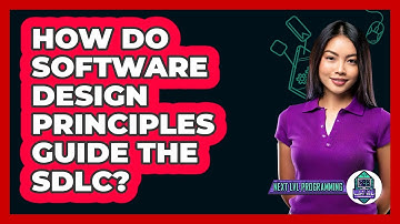How Do Software Design Principles Guide The SDLC? - Next LVL Programming