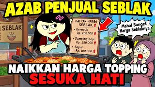 AZAB PENJUAL SEBLAK NAIKKAN HARGA TOPPING SESUKA HATI | ANIMASI AZAB