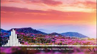 Shamran Azlam - The Destiny Nix Remix