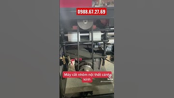 Máy cắt nhôm nội thất tủ bếp cánh kính giá rẻ