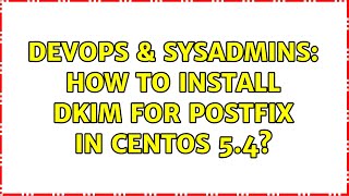 DevOps & SysAdmins: How to install dkim for postfix in centos 5.4? (2 Solutions!!) Profile