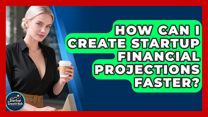 How Can I Create Startup Financial Projections Faster? - The Startup Growth Hub
