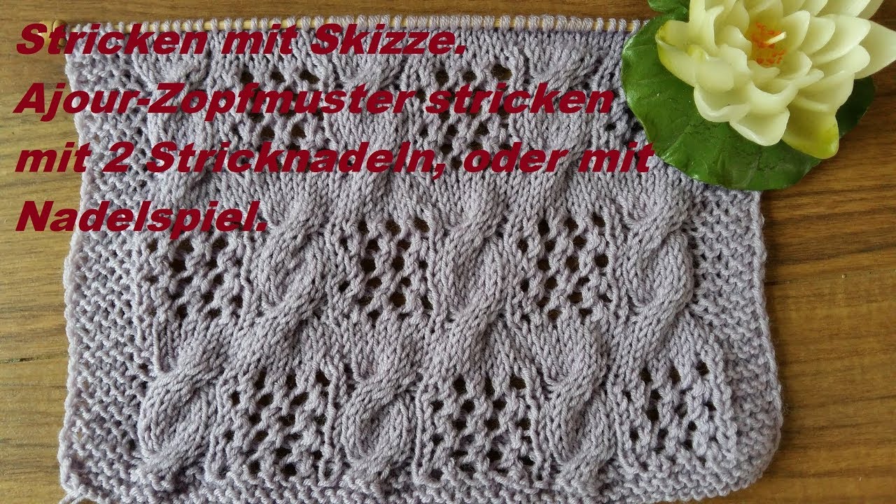 674*Stricken mit Skizze. AjourZopfmuster stricken mit 2 Stricknadeln
