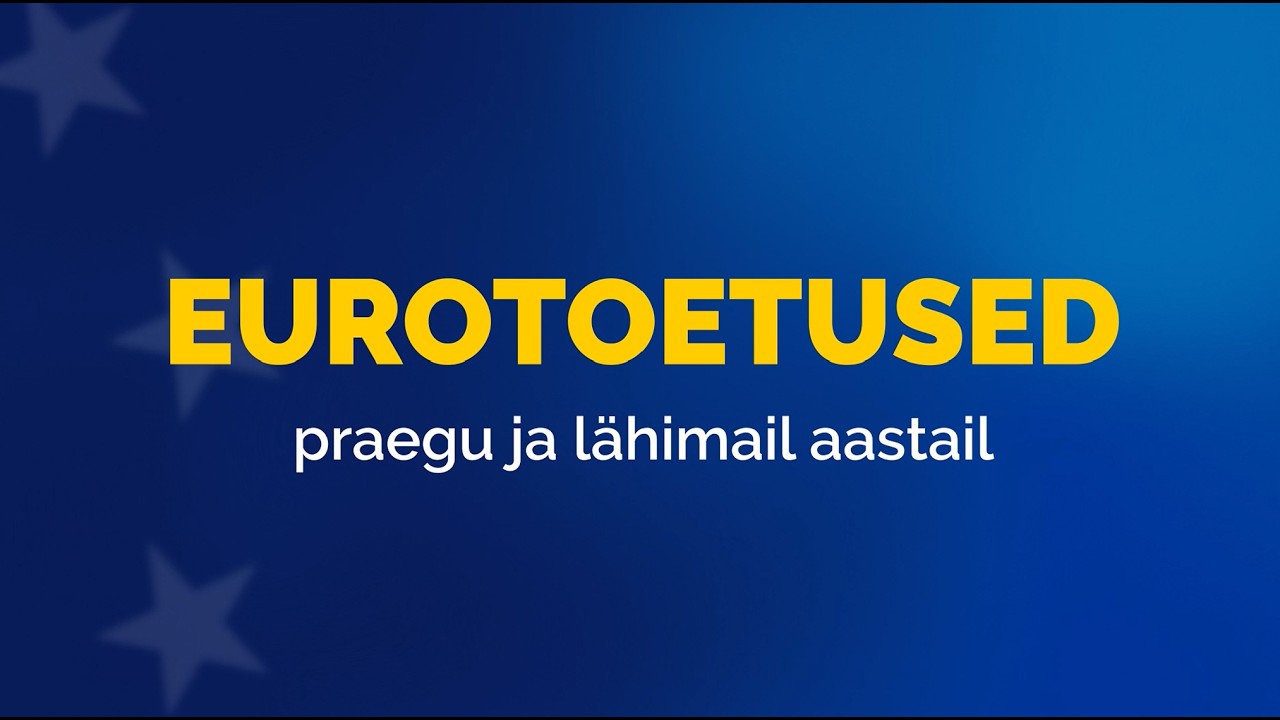 20 aastat Euroopa Liidus - eurotoetused praegu ja tulevikus (seis 2024)