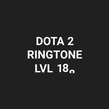 DOTA 2 RINGTONE LVL 200
